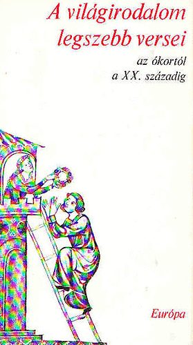 Lator L�szl�  (v�l.) - A vil�girodalom legszebb versei az �kort�l a XX. sz�zadig I.