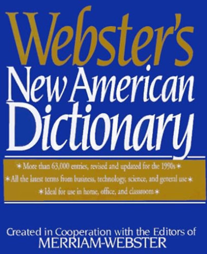 Merriam Webster - Webster's New American Dictionary