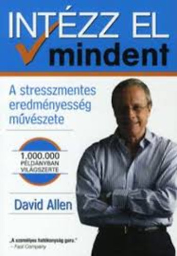 Int�zz el mindent! - A stresszmentes eredm�nyess�g m�v�szete