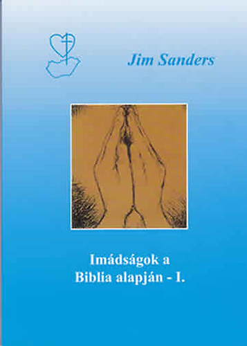 Jim Sanders - Imdsgok a Biblia alapjn 1.