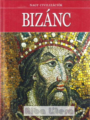 Daniel Gimeno  (szerk.) - Biznc (Nagy civilizcik 15)