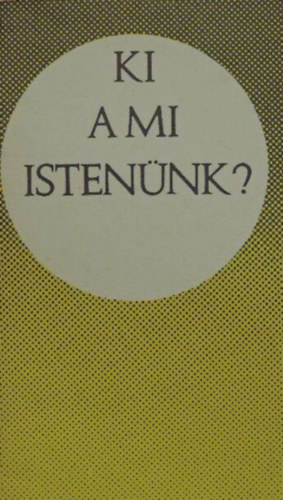 Ki a mi Istennk?