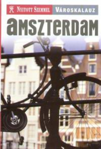Amszterdam - Nyitott szemmel vroskalauz