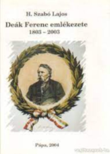 H. Szab Lajos - Dek Ferenc emlkezete 1803-2003