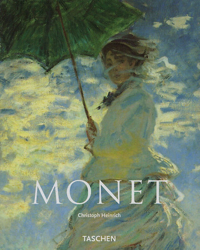 Chistoph Heinrich - Claude Monet 1840-1926 (Taschen)