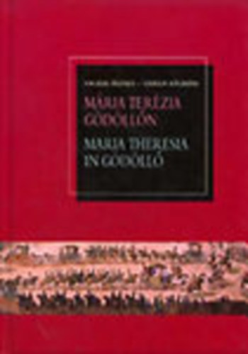 Mria Terzia Gdlln - Maria Theresia in Gdll (magyar-nmet ny.)