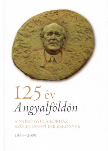 125 v Angyalfldn - A Nyr Gyula Krhz szletsnapi emlkknyve