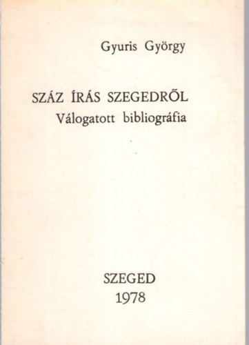 Szz rs Szegedrl - Vlogatott bibliogrfia 1978