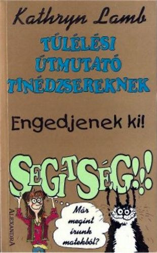 Tllsi tmutat tindzsereknek - Engedjenek ki! Segtsg!