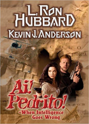 Kevin J. Anderson L. Ron Hubbard - Ai! Pedrito! - When Intelligence Goes Wrong