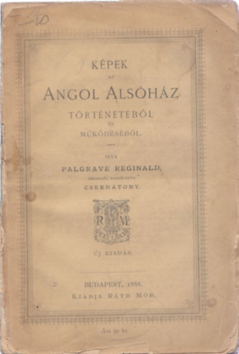 Palgrave Reginald - Képek az angol alsóház történetéből és működéséből