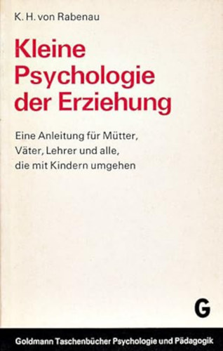 Kleine Psychologie der Erziehung (Egy kis nevelspszicholgia)(Goldmanns Taschenbcher Psychologie und Pdagogik Band 9501)