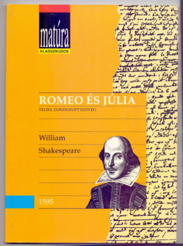 G�her Istv�n  William Shakespeare (szerk.) - Romeo �s J�lia - Dr�mai k�ltem�ny - Teljes, gondozott sz�veg (mat�ra klasszikusok 4.)
