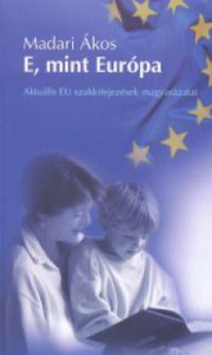 E, mint Eurpa - Aktulis EU szakkifejezsek magyarzatai