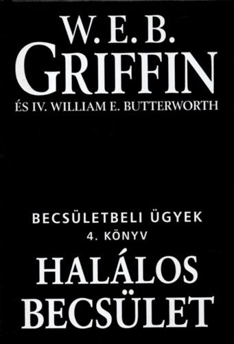 W. E. B. Griffin - Hallos becslet - Becsletbeli gyek 4. knyv
