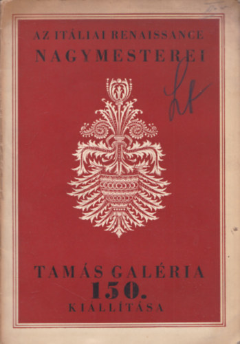 Az itliai renaissance nagymesterei (Tams Galria 150. killtsa) (Reiter Lszl tipogrfijval)
