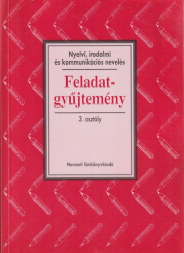 Nyelvi, irodalmi s kommunikcis nevels - Feladatgyjtemny 3. osztly