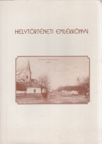 Helytrtneti emlkknyv (Megjelent Tpiszele els rsos emltsnek 780. vfordulja alkalmbl)