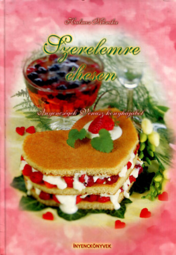 Szerelemre �hesen - �nyencs�gek V�nusz konyh�j�b�l