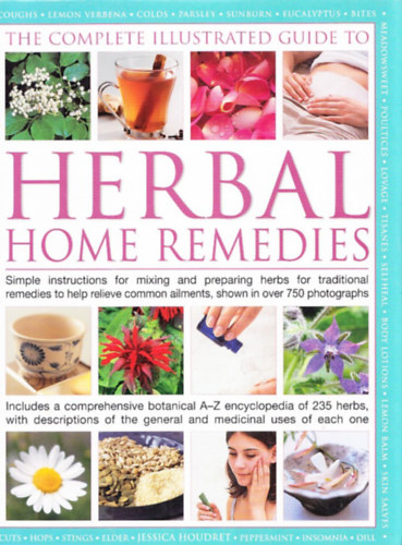 Jessica Houdret - The Complete Illustrated Guide to Herbal Home Remedies
