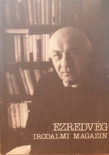 Vasy G�za - Arat� Tam�s - Ezredv�g Irodalmi Magazin (Illy�s Gyula sz�let�s�nek 80. �vfordul�j�ra)