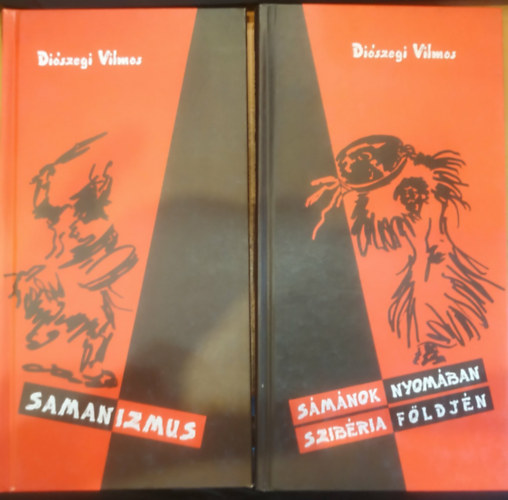 Di�szegi Vilmos - 2 db Di�szegi Vilmos: Samanizmus + S�m�nok nyom�ban szib�ria f�ldj�n