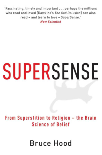Bruce Hood - Supersense: From Superstition to Religion - The Brain Science of Belief