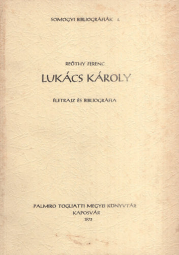 Luk�cs K�roly �letrajz �s bibliogr�fia