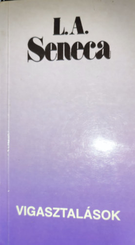 L. A. Seneca - L. A. Seneca - Vigasztalsok