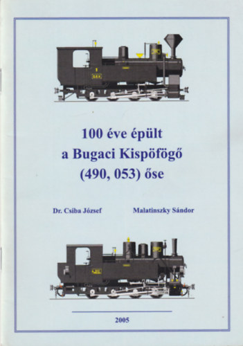 Dr. Malatinszky S�ndor Csiba J�zsef - 100 �ve �p�lt a Bugaci Kisp�f�g� (450, 053) �se