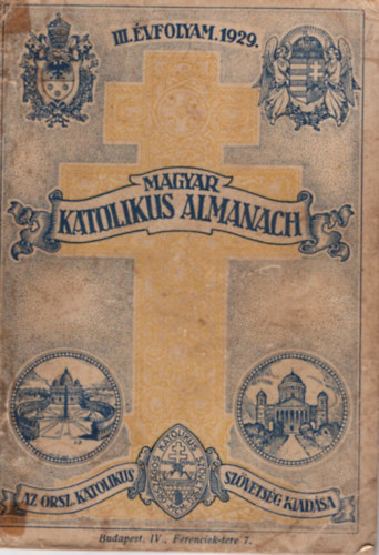 Gerevich Tibor  (szerk.); Lepold Antal (szerk.); Zsembery Istvn (szerk.) - Magyar katolikus almanach 1929. (III. vfolyam)