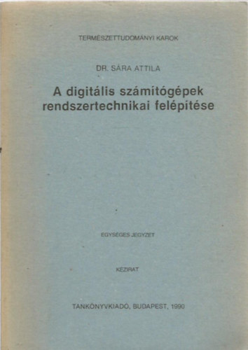 Dr. Sra Attila - A digitlis szmtgpek rendszertechnikai felptse