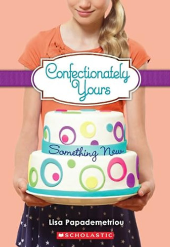 Lisa Papademetriou - Something New (Confectionately Yours #4)