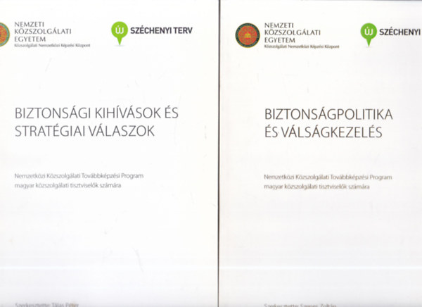 2 db knyv Nemzetkzi Kzszolglati Tovbbkpzsi Program magyar kzszolglati tisztviselk szmra: Biztonsgi kihvsok s stratgiai vlaszok + Biztonsgpolitika s vlsgkezels