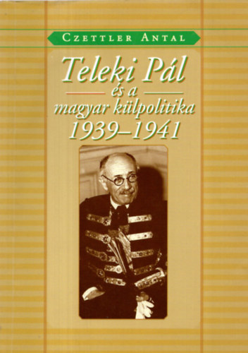 Teleki Pl s a magyar klpolitika 1939-1941