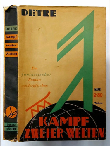 Kampf zweier Welten - Ein fantastischer Roman sondergleichen, 1935 (Kt Vilg Harca: Fantasztikus Regny, nmet nyelven)