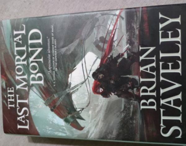Brian Staveley - The Last Mortal Bond (The Chronicle of the Unhewn Throne 3.)