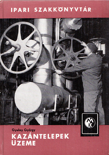 Gyulay Gy�rgy - Kaz�ntelepek �zeme (Ipari szakk�nyvt�r)
