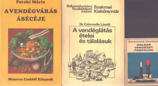 3 db vend�gl�t�s-vend�gv�r�s k�nyv: A vend�gv�r�s �b�c�je - A vend�gl�t�s �telei �s t�lal�suk - Holnap vend�get fogadunk