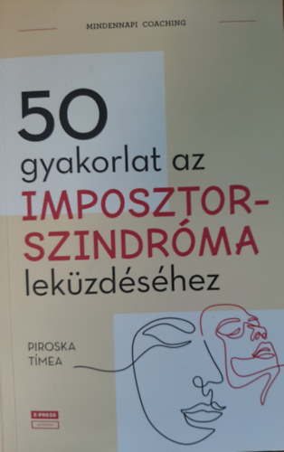 Piroska Tímea - 50 gyakorlat az imposztorszindróma leküzdéséhez