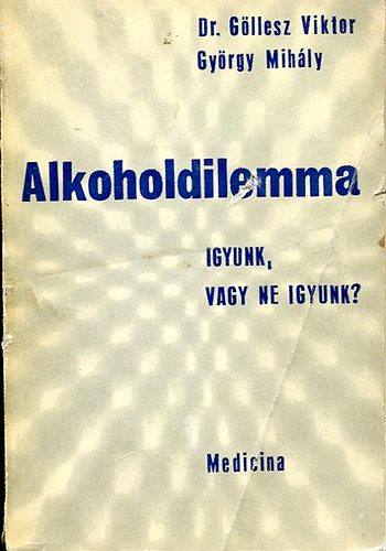 Alkoholdilemma Igyunk, vagy ne igyunk?