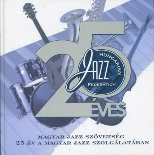 25 v a magyar jazz szolglatban