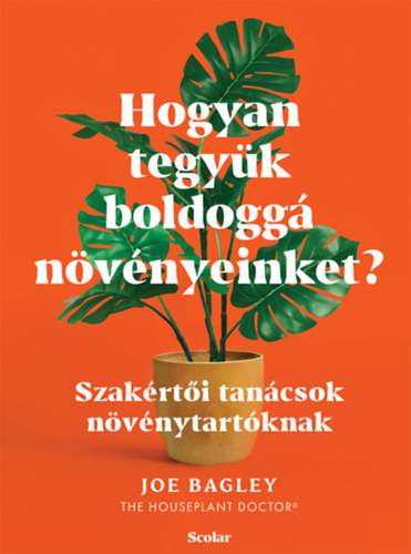 Joe Bagley - Hogyan tegy�k boldogg� n�v�nyeinket?