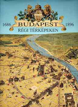 Budapest rgi trkpeken 1686-1896