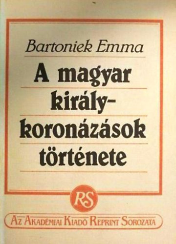 A magyar kirlykoronzsok trtnete (reprint) (Sajt kppel)