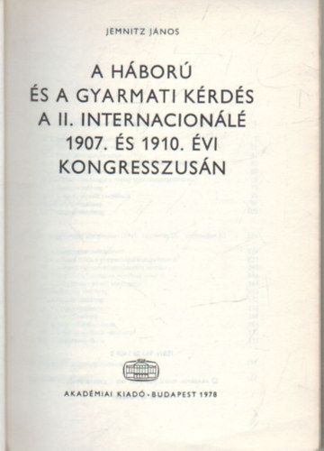 A hbor s  a gyarmati krds a II. internacionl 1907. sd 1910. vi kongresszusn- rtekezsek a trtneti tudomnyok krbl 84.