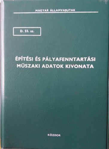 �p�t�si �s p�lyafenntart�si m�szaki adatok kivonata D.55.sz.