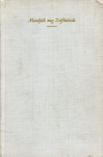 Mondj�k meg Zs�fik�nak