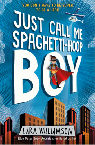 Lara Williamson - Just Call Me Spaghetti-hoop Boy