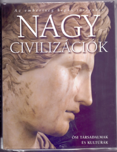 Nagy civilizcik - si trsadalmak s kultrk (Az emberisg kpes trtnete)